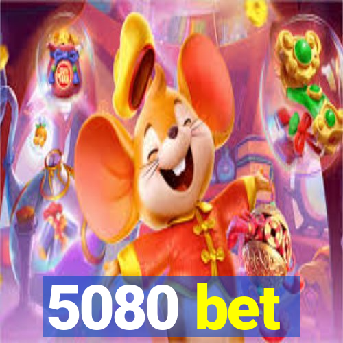 5080 bet